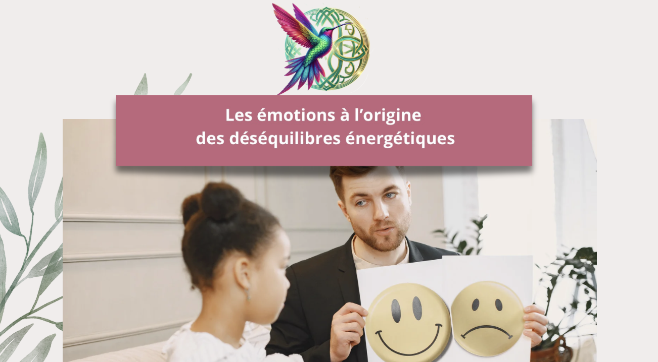 Les émotions à l’origine des déséquilibres énergétiques
